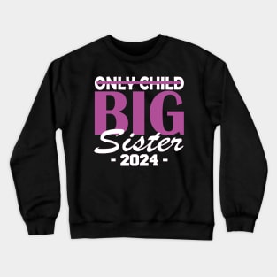 only child big sister 2024 Crewneck Sweatshirt